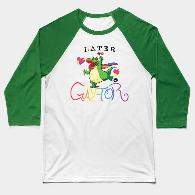 Later Gay-tor Baseball T-Shirt by Chyanime